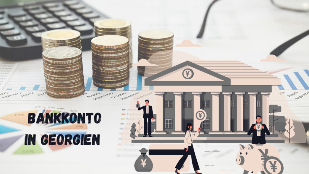 Bankkonto in Georgien eröffnen als Ausländer – Was Sie wissen müssen — GTP Blog